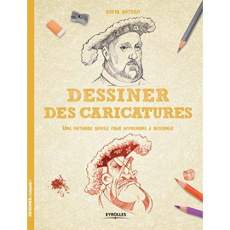 Dessiner des caricatures. Une méthode simple pour apprendre à dessiner - Antram David ; Quentin Brigitte
