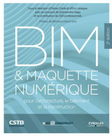 BIM et maquette numérique pour l'architecture, le bâtiment et la construction. 2e édition - Celnik Olivier ; Lebègue Eric ; Nagy Guersendre ;
