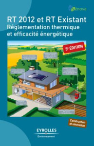 RT 2012 et RT Existant. Réglementation thermique et efficacité énergétique, Edition 2015 - Molle Dimitri ; Patry Pierre-Manuel