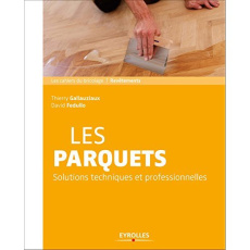 Les parquets. Solutions et techniques professionnelles - Gallauziaux Thierry ; Fedullo David