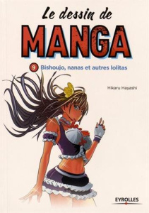 Le dessin de manga. Bishoujo, nanas et autres lolitas - Hayashi Hikaru ; Sirven Francine