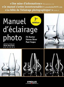 Manuel d'éclairage photo. 3e édition - Biver Steven ; Hunter Fil ; Fuqua Paul ; Bouillot