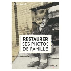 Restaurer ses photos de famille - Correll Robert ; Theophile Gilles