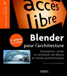 Blender pour l'architecture. Conception, rendu, animation et impression 3D de scènes architecturales - Dupont de Dinechin Matthieu ; Groenewolt Abel