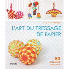 L'art du tressage de papier. 60 créations pour tous - Schepper Anna ; Schepper Lene ; Dinghem Audrey