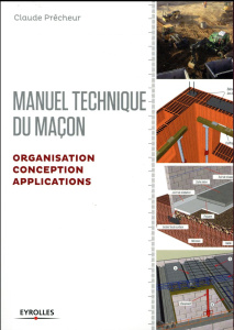 Manuel du maçon. Organisation, conception et applications - Prêcheur Claude