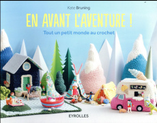 En avant l'aventure ! Tout un petit monde au crochet - Bruning Kate ; Oikawa Keiko ; Chen Kuo Kang