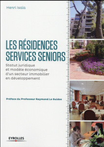 Les résidences services seniors. Statut juridique et modèle économique - Isaïa Henri ; Le Guidec Raymond