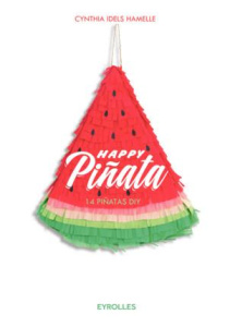 Happy Pinata. 14 pinatas DIY - Idels-Hamelle Cynthia ; Layerle Vincent