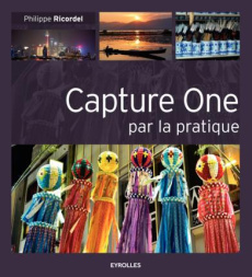 Capture One par la pratique - Ricordel Philippe