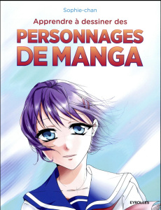 Apprendre à dessiner des personnages mangas - SOPHIE-CHAN