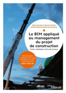 Le BIM appliqué à la gestion du projet de construction. Outils, méthodes et flux de travaux - Hardin Brad ; McCool Dave ; Failla Luigi ; Coin Ma