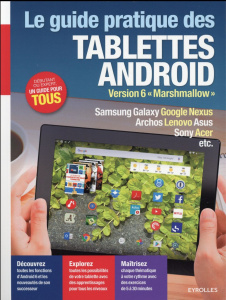 Le guide pratique des tablettes android. Version 6 "Marshmallow", Edition 2017 - Neuman Fabrice
