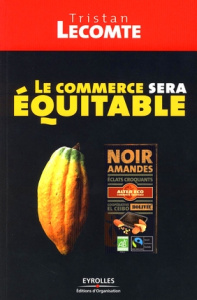 Le commerce sera équitable. 2e édition - Lecomte Tristan