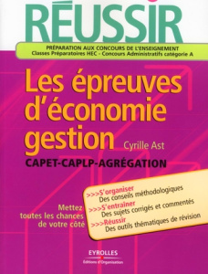 Réussir les épreuves d'économie-gestion CAPET, CAPLP, Agrégation - Ast Cyrille