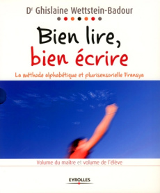 Bien lire, bien écrire - Livre de l'élève. La méthode alphabétique et plurisensorielle Fransya - Wettstein-Badour Ghislaine