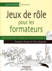 Jeux de rôle pour les formateurs - Proust François ; Boutros Fikry