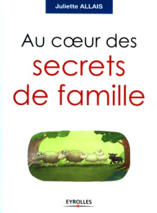 Au coeur des secrets de famille - Allais Juliette