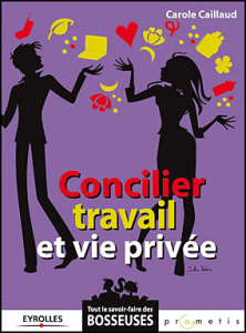 Concilier travail et vie privée - Caillaud Carole