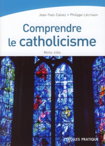Comprendre le catholicisme - Lécrivain Philippe ; Calvez Jean-Yves
