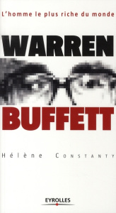 Warren Buffett. L'homme le plus riche du monde, 2e édition - Constanty Hélène