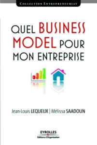 Quel Business Model pour mon entreprise - Lequeux Jean-Louis ; Saadoun Mélissa