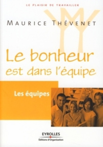 Le bonheur est dans l'équipe. Les équipes - Thévenet Maurice