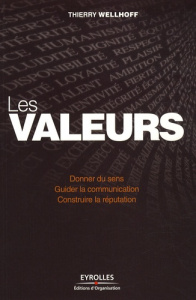 Les valeurs / Donner du sens, guider la communication, construire la réputation - Wellhoff Thierry