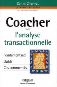 Coacher avec l'analyse transactionnelle - Chernet Daniel ; Delivré François