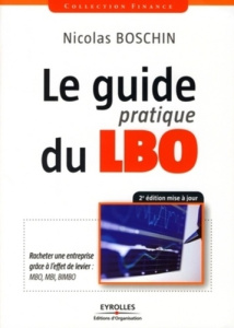 Le guide pratique du LBO. Racheter une entreprise grâce à l'effet de levier, Edition revue et corrig - Boschin Nicolas