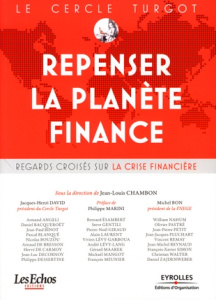 Le Cercle Turgot : Repenser la planète Finance. Regards croisés sur la crise financière - Chambon Jean-Louis ; Angeli Armand ; Bacqueroët Da