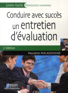 Conduire avec succès un entretien d'évaluation. 3e édition - Malassingne Pascaline
