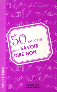 50 exercices pour savoir dire non - Brécard France