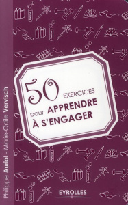 50 exercices pour apprendre à s'engager - Auriol Philippe ; Vervisch Marie-Odile