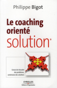 Le coaching orienté solution - Bigot Philippe
