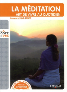 La méditation. Art de vivre au quotidien, avec 1 CD audio - Luyé-Tanet Laurence
