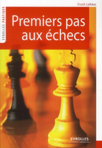 Premiers pas aux échecs - Lohéac Frank