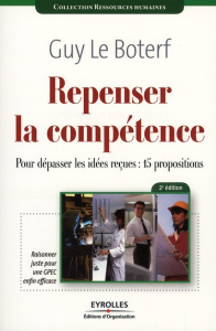 Repenser la compétence. Pour dépasser les idées reçues : quinze propositions, 2e édition - Le Boterf Guy