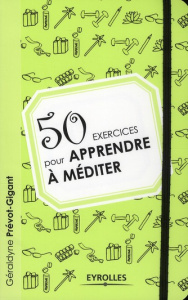 50 exercices pour apprendre à méditer - Prévot-Gigant Géraldyne ; Morquin Fanny