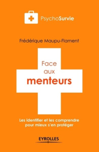 Face aux menteurs. Les identifier et les comprendre pour mieux s'en protéger - Maupu-Flament Frédérique