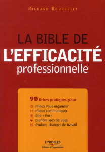 La bible de l'efficacité professionnelle - Bourrelly Richard