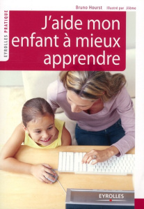 J'aide mon enfant à mieux apprendre. 2e édition - Hourst Bruno