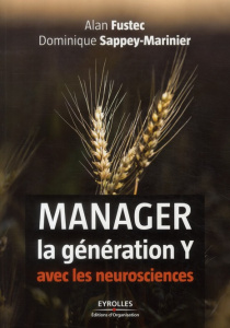 Manager la génération Y avec les neurosciences - Fustec Alan ; Sappey-Marinier Dominique