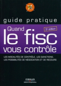Quand le Fisc vous contrôle. Les modalités de contrôle, les sanctions, les possibilités de négociati - JURIS DEFI