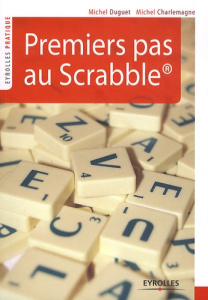 Premiers pas au Scrabble - Charlemagne Michel, Duguet Michel