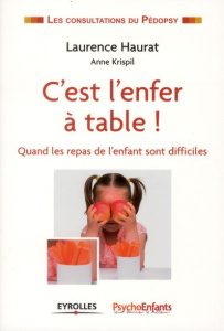 C'est l'enfer à table ! Quand les repas de l'enfant sont difficiles - Haurat Laurence ; Krispil Anne