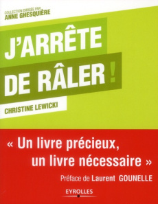 J'arrête de râler - Lewicki Christine ; Gounelle Laurent