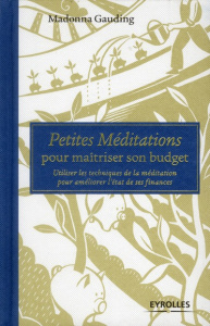 Petites Méditations pour maîtriser son budget. Utiliser les techniques de la méditation pour amélior - Gauding Madonna