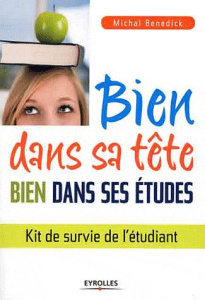 Bien dans sa tête, bien dans ses études. Kit de survie de l'étudiant - Benedick Michal