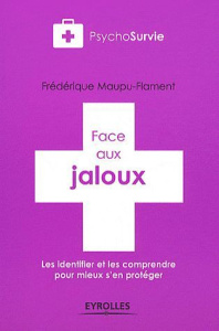 Face aux jaloux. Les identifier et les comprendre pour mieux s'en protéger - Maupu Flament Frédérique